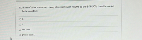 If a ferm's stock returns co - vary identically
