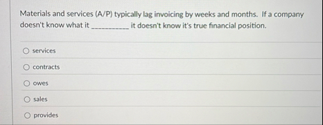 Materials and services ( A / P ) typically lag