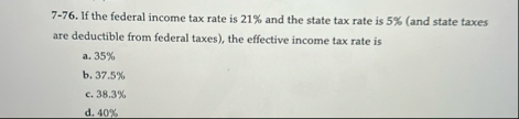 7 - 7 6 . If the federal income tax rate is 2 1 %