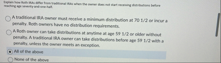 Explain how Roth IRAs differ from traditional