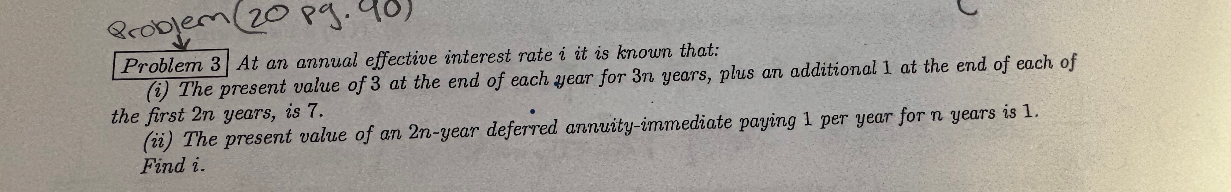 Problem 3 At an annual effective interest rate i