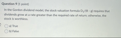 Question 9 ( 1 point ) In the Gordon dividend