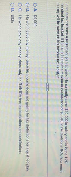 Jose does not have a retirement plan at work. He