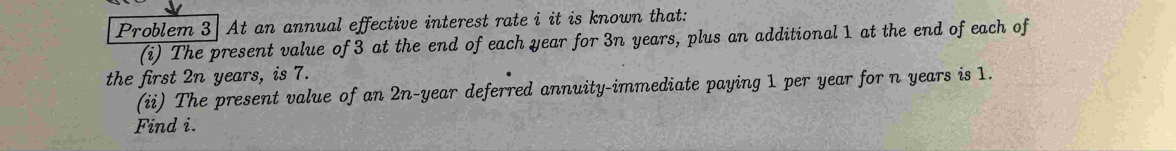 Problem 3 At an annual effective interest rate \