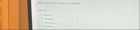 What is Macheath's primary occupation? Select