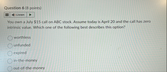 Question 6 ( 8 points ) Listen You own a July $ 1