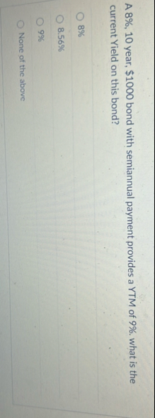 A 8 % , 1 0 year, $ 1 0 0 0 bond with semiannual