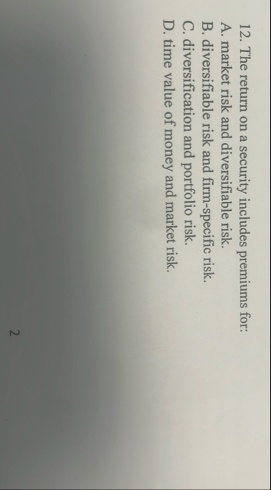 The return on a security includes premiums for: A