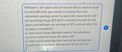 Michael is 2 8 - years old and would like to save