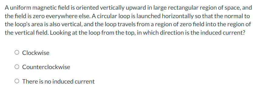 ans A uniform magnetic field is oriented