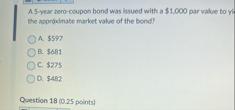 A 5 - year zero - coupon bond was issued with a $