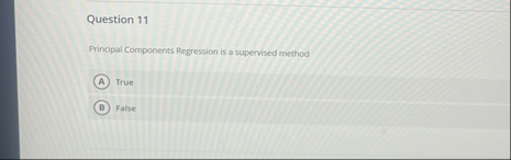 Question 1 1 Principal Components Regression is a