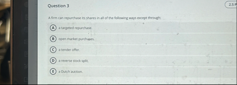Question 3 2 5 8 A firm can repurchase its shares