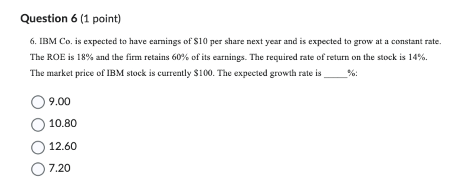 Question 6 ( 1 point ) 6 . IBM Co . is expected