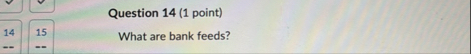 Question 1 4 ( 1 point ) 1 4 1 5 What are bank