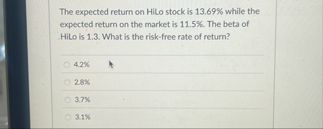The expected return on HiLo stock is 1 3 . 6 9 %