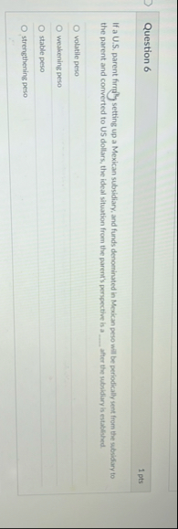 Question 6 1 pts If a U . S . parent firmily