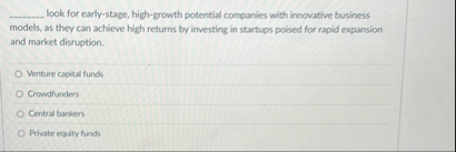 q , look for early - stage, high - growth