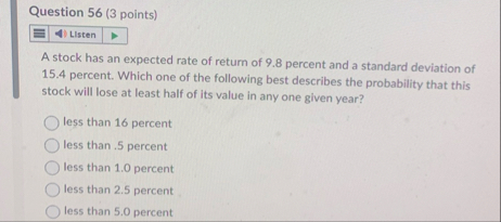 Question 5 6 ( 3 points ) Listen A stock has an