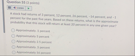 Question 5 5 ( 3 points ) Listen A stock had