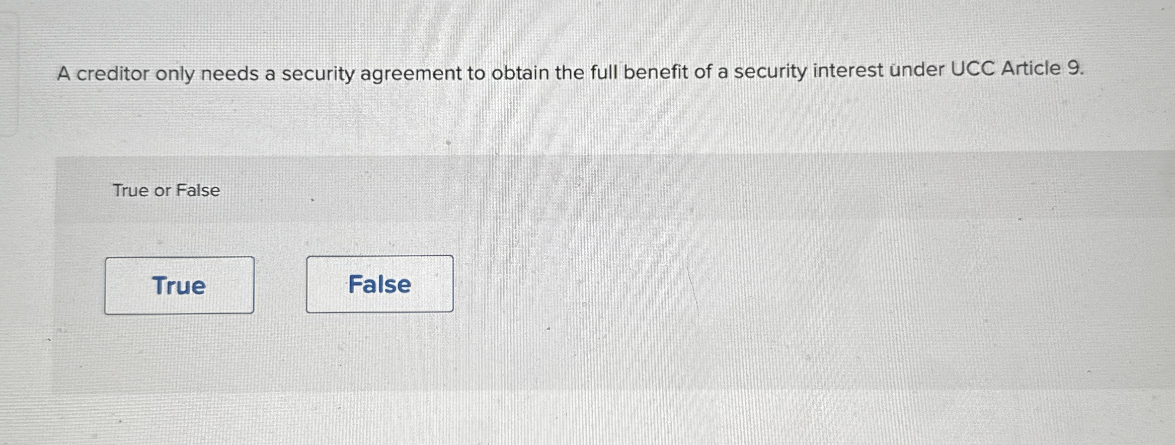 A creditor only needs a security agreement to