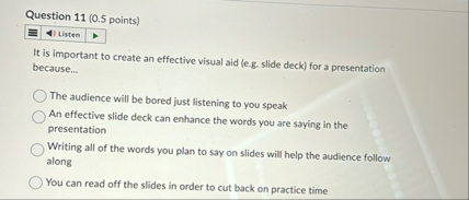 Question 1 1 ( 0 . 5 points ) It is important to