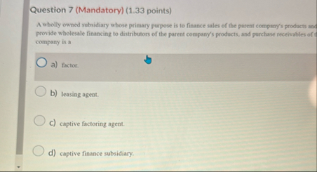 Question 7 ( Mandatory ) ( 1 . 3 3 points ) A
