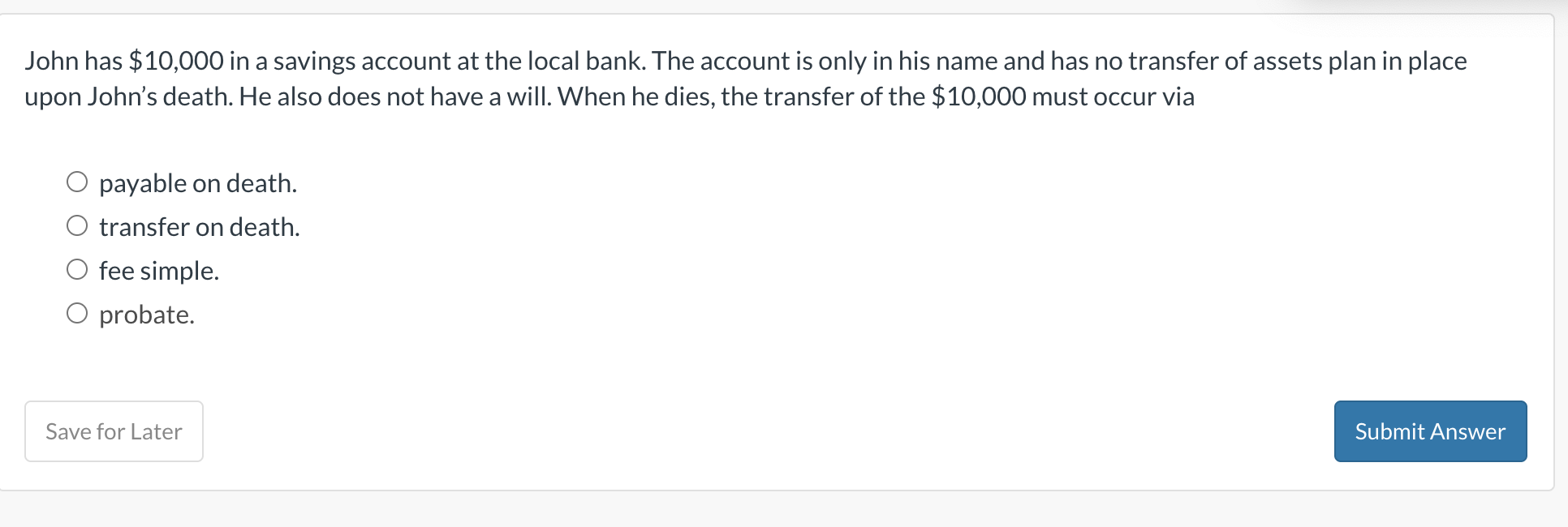 John has \ ( \ $ 1 0 , 0 0 0 \ ) in a savings