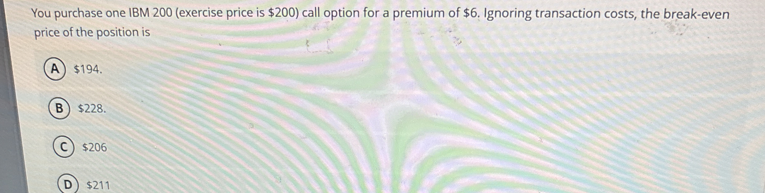 You purchase one IBM 2 0 0 ( exercise price is $