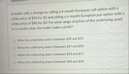 A trader sells a strange by selling a 6 - month