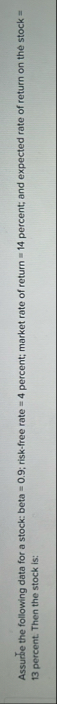 Assurbe the following data for a stock: beta = 0