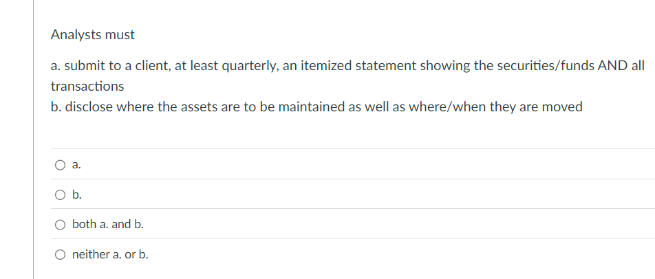 Analysts must a . submit to a client, at least