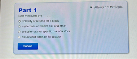 Part 1 Attempt 1 5 for 1 0 pts . Beta measures