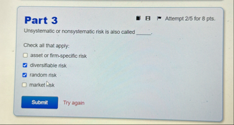 Part 3 Attempt 2 5 for 8 pts . Unsystematic or