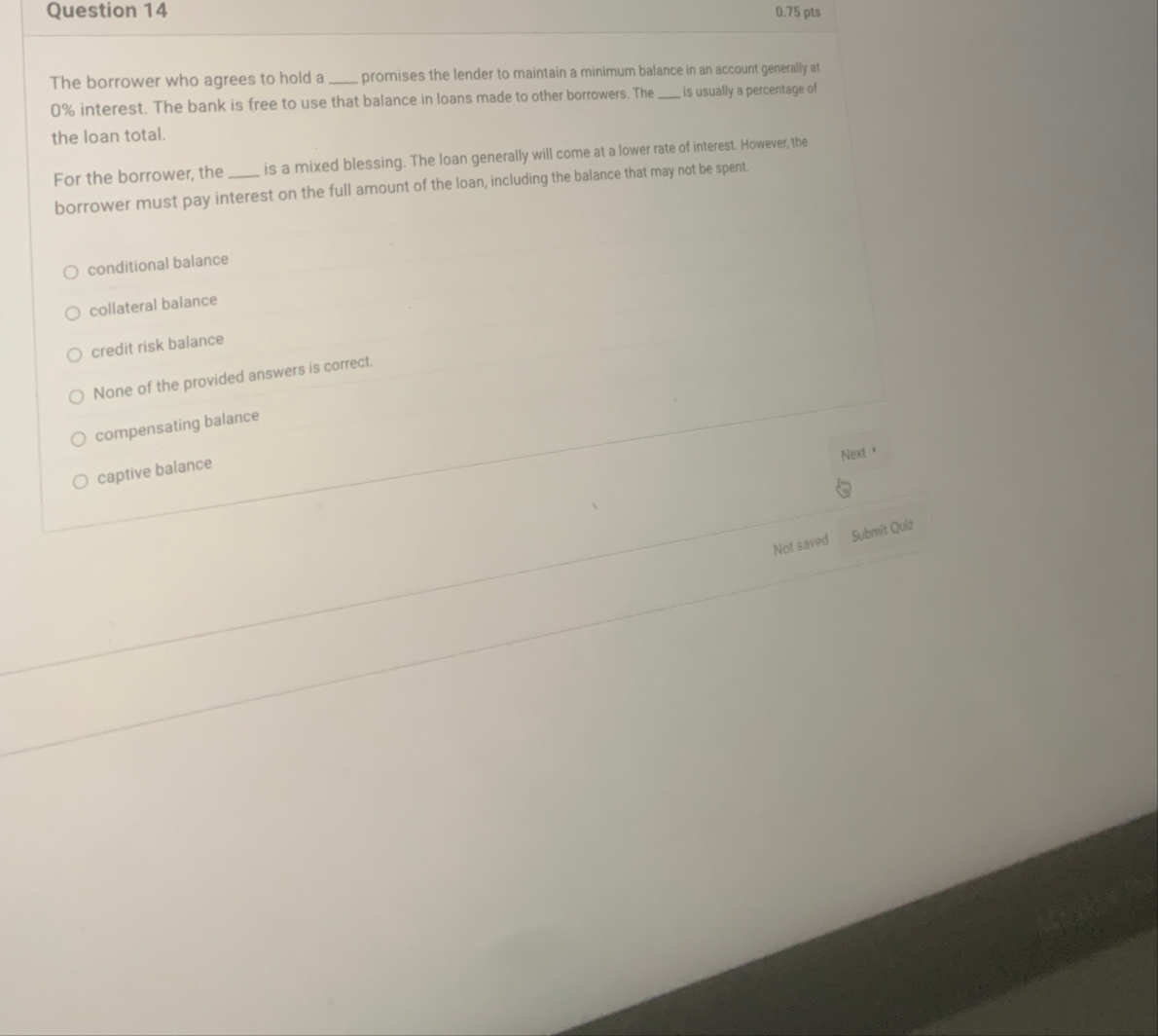 Question 1 4 0 . 7 5 pts The borrower who agrees