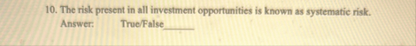 The risk present in all investment opportunities