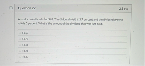 Question 2 2 2 . 5 pts A stock currently sells