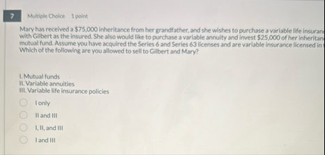7 Multiple Cholce 1 point Mary has received a $ 7