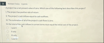 2 Multple Choles 6 points " A project has a net