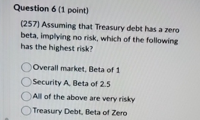 Question 6 ( 1 point ) ( 2 5 7 ) Assuming that