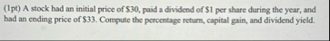 ( 1 pt ) A stock had an initial price of $ 3 0 ,