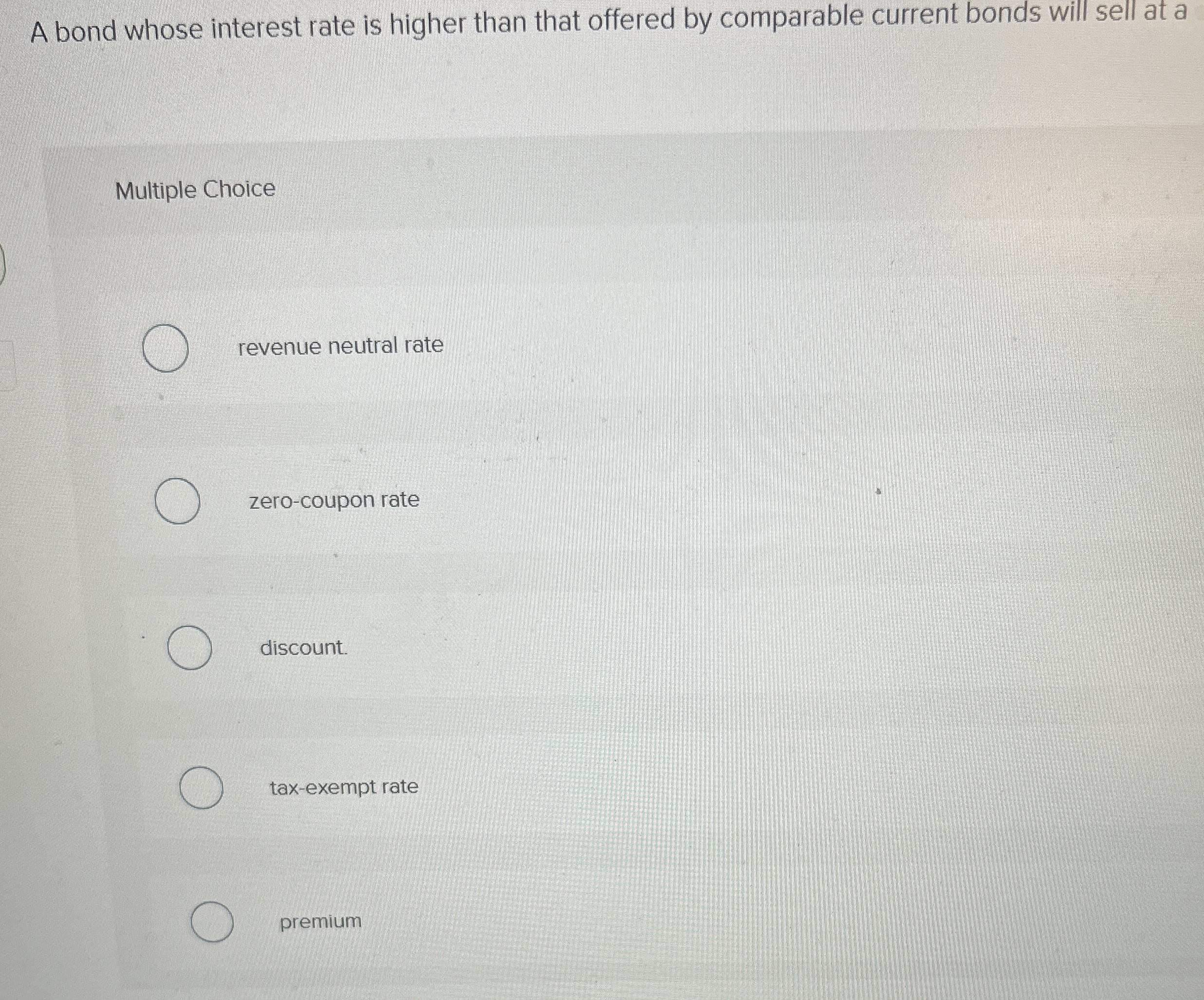 A bond whose interest rate is higher than that