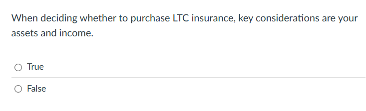 When deciding whether to purchase LTC insurance,
