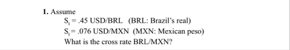 Econ Assume S t = . 4 5 USD / BRL ( BRL: Brazil's