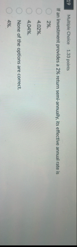 Multiple Choice 1 . 3 3 points If an investment