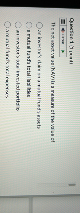 Question 1 ( 1 point ) Listen The net asset value