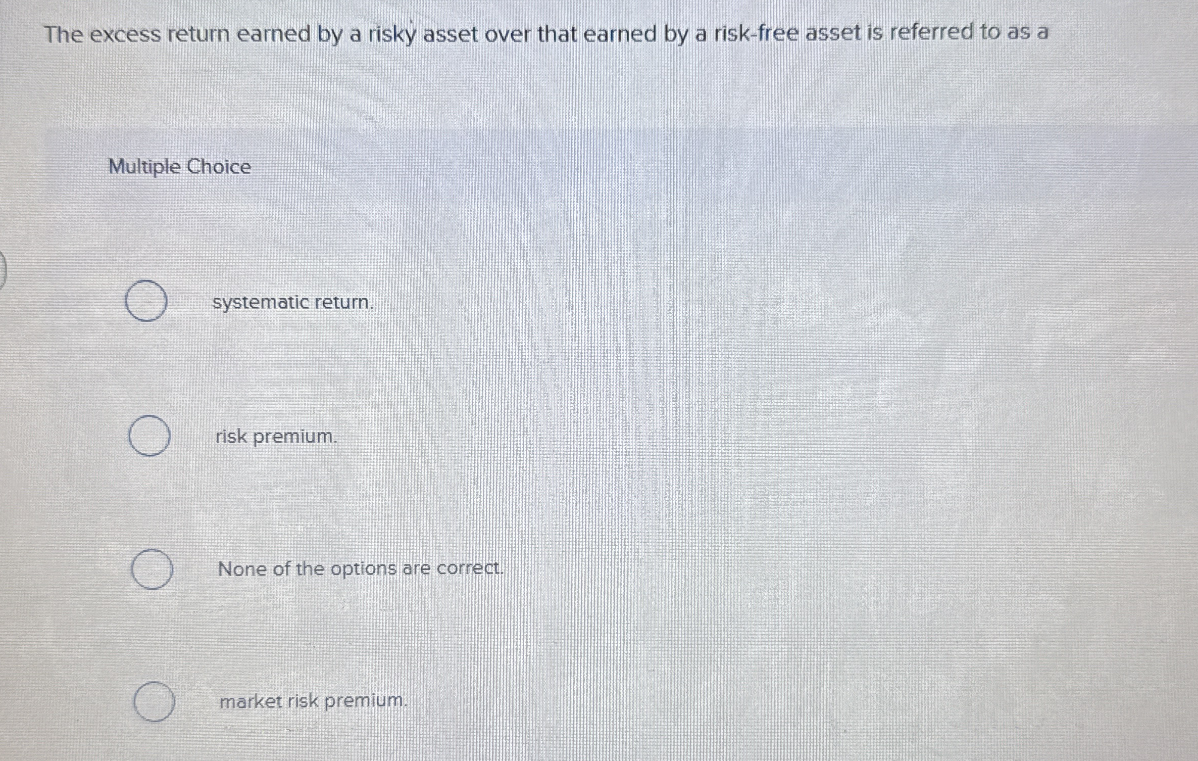The excess return earned by a risky asset over