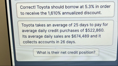 Correct! Toyota should borrow at 5 . 3 % in order