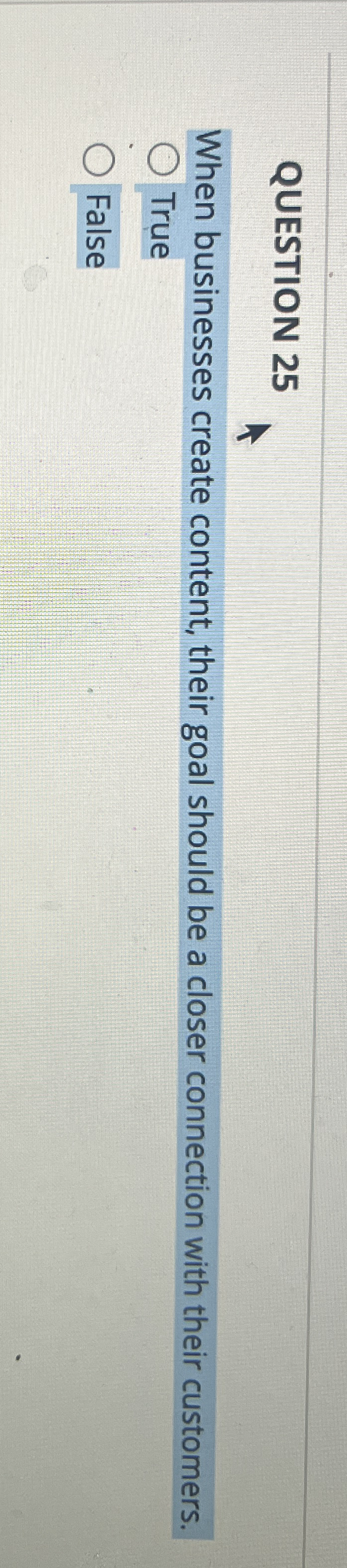 QUESTION 2 5 When businesses create content,