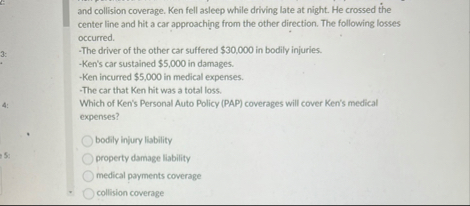and collision coverage. Ken fell asleep while